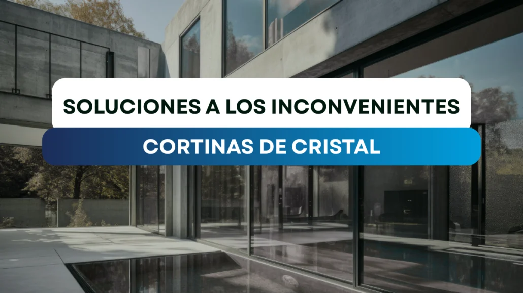 Cortinas de cristal inconvenientes 2025